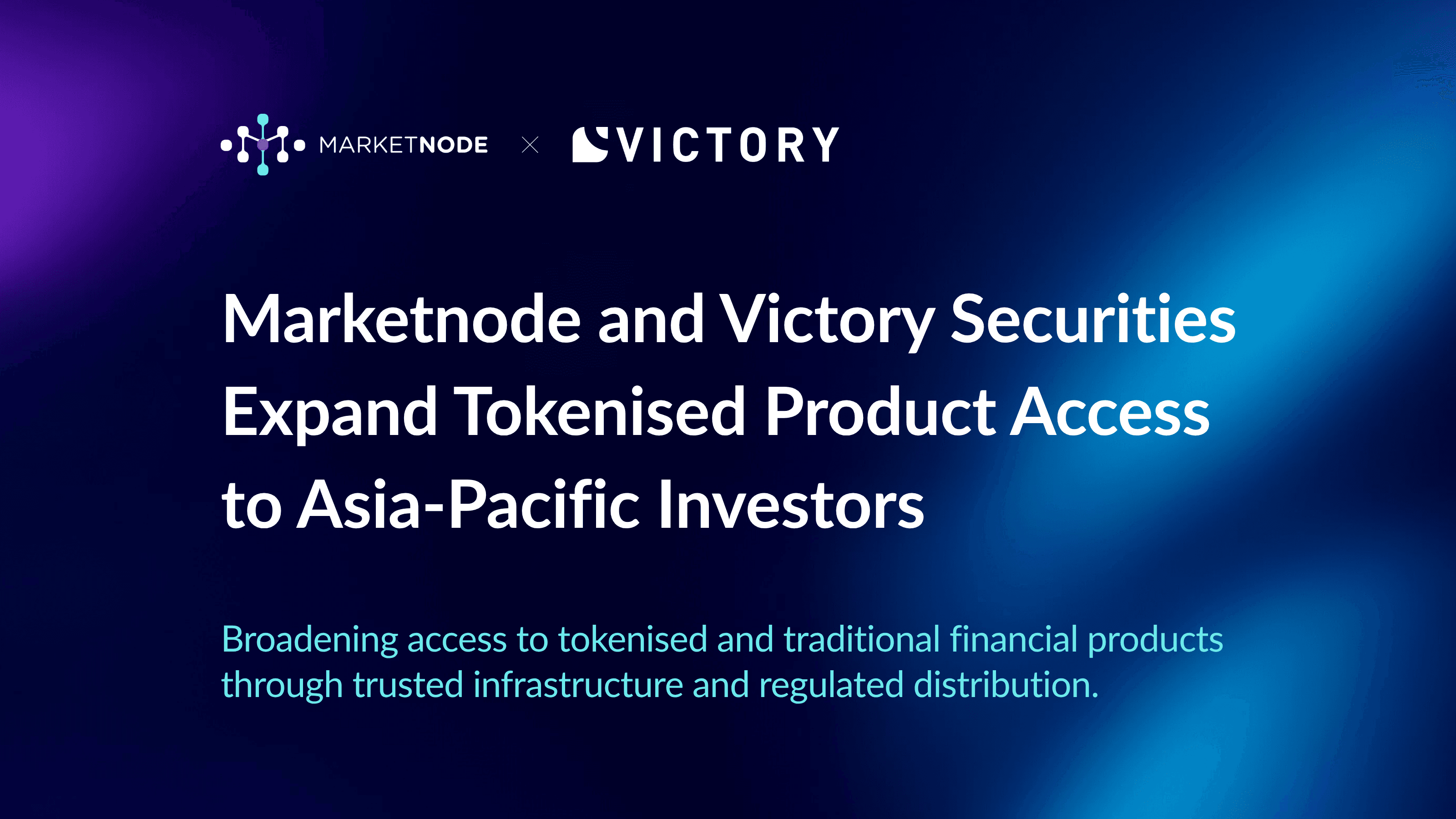 Marketnode and Victory Securities Expand Tokenised Product Access to Asia-Pacific Investors